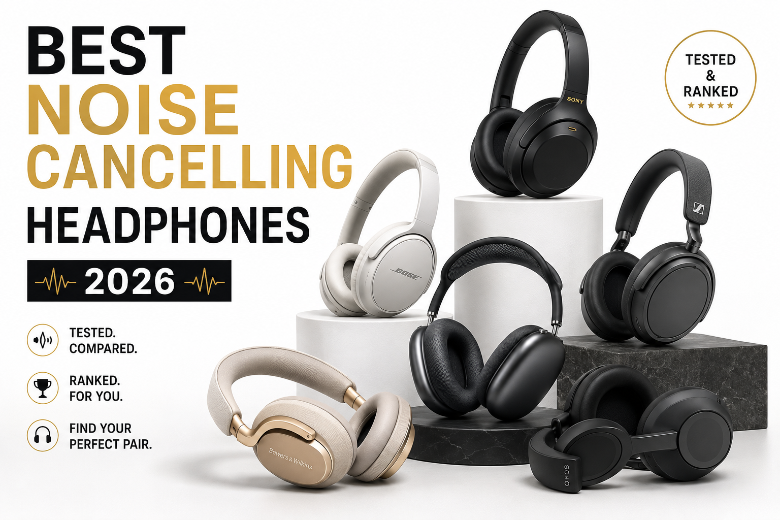 Best Noise Cancelling Headphones 2026 featuring Sony, Bose, Apple, Sennheiser and other top ANC headphones