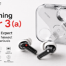Nothing Ear 3(a) transparent wireless earbuds with charging case showcasing expected features